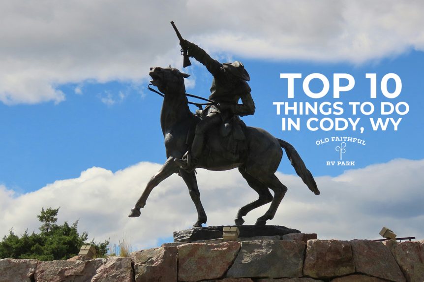 Things to Do in Cody Wyoming: Top 10 Guide to the Rodeo Capital of the World 1 top 10 things to do cody wyoming old faithful rv park